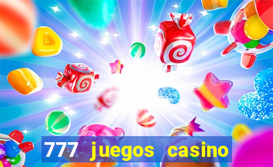 777 juegos casino maquinas tragamonedas