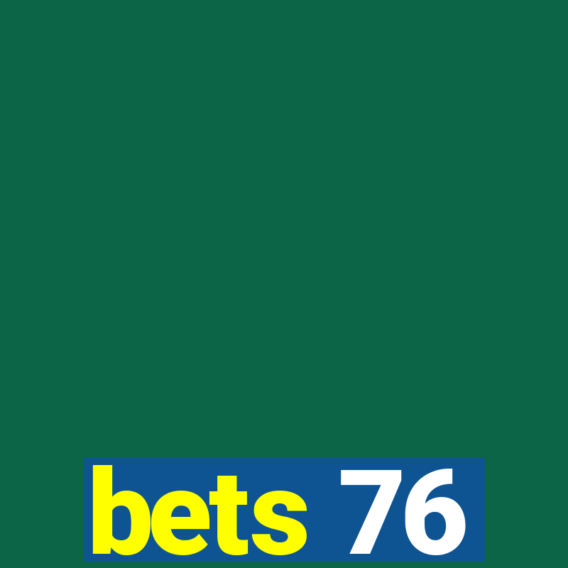 bets 76