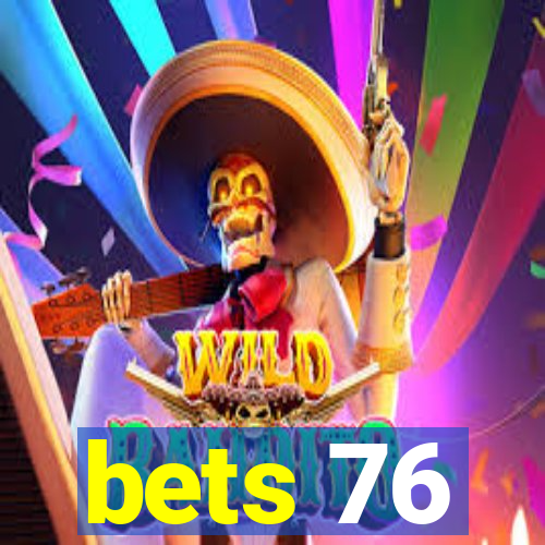 bets 76