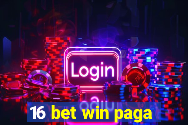 16 bet win paga