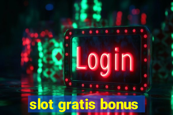 slot gratis bonus