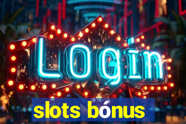 slots bónus