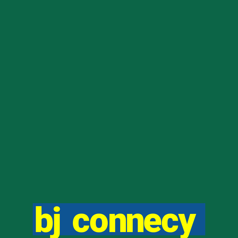 bj connecy