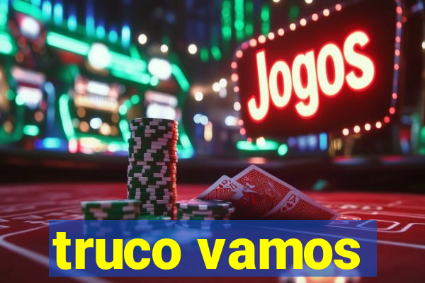 truco vamos