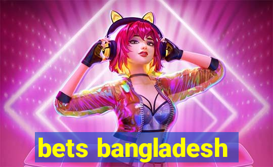 bets bangladesh