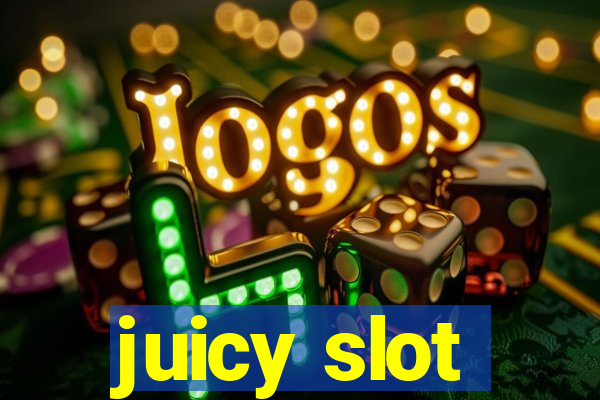 juicy slot