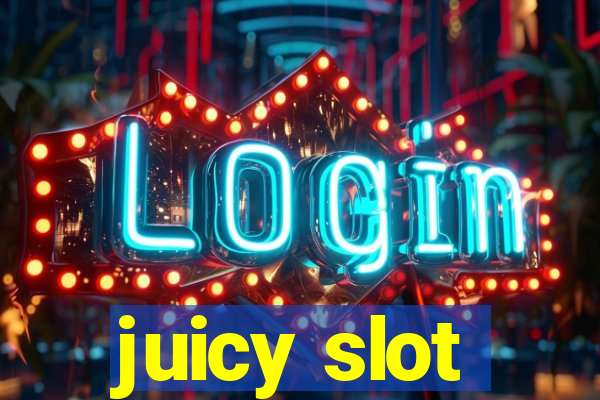 juicy slot