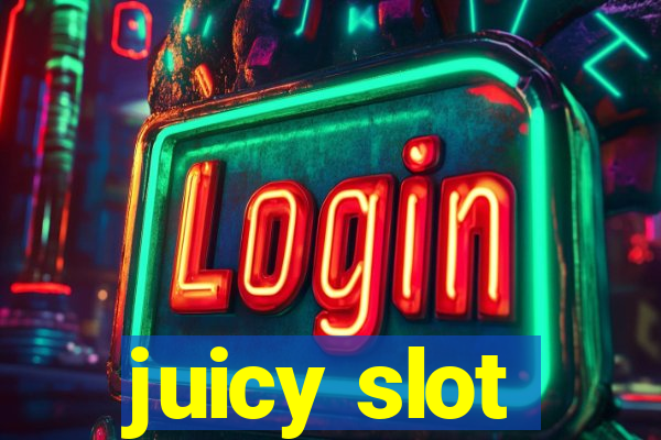 juicy slot