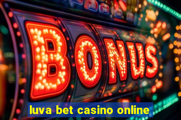 luva bet casino online