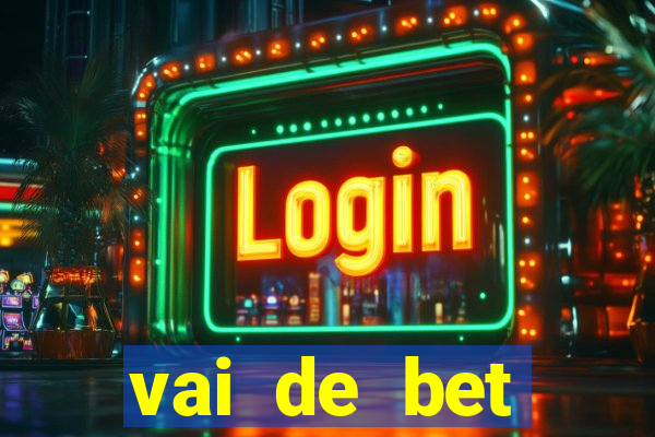 vai de bet deposito minimo