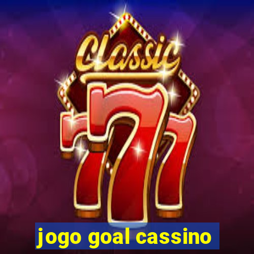 jogo goal cassino