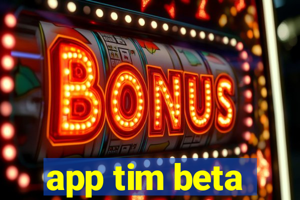 app tim beta