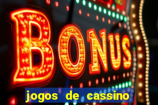 jogos de cassino que ganha bonus no cadastro