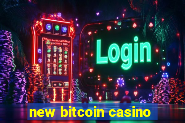 new bitcoin casino