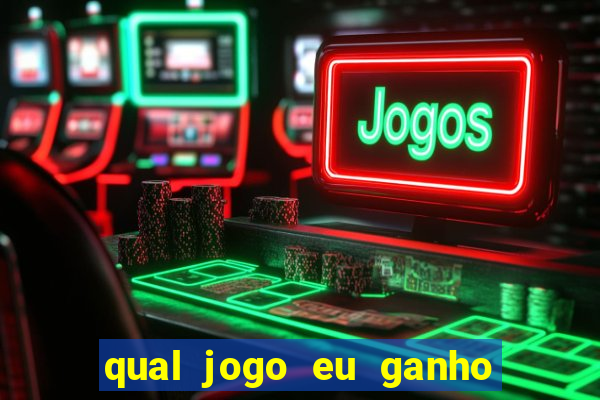 qual jogo eu ganho dinheiro de verdade