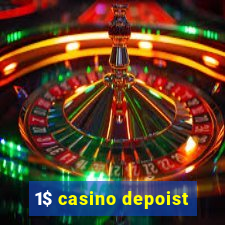 1$ casino depoist