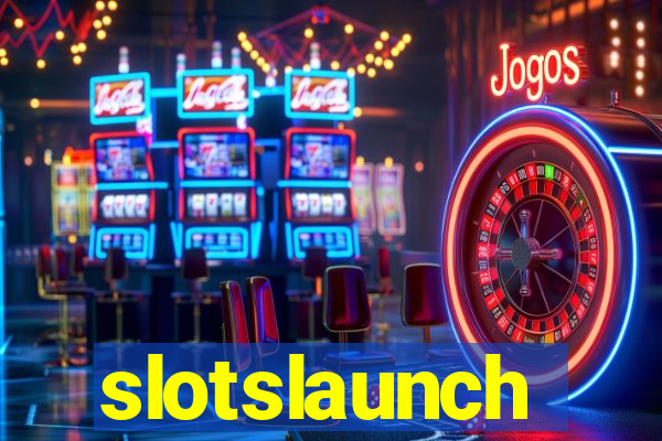 slotslaunch