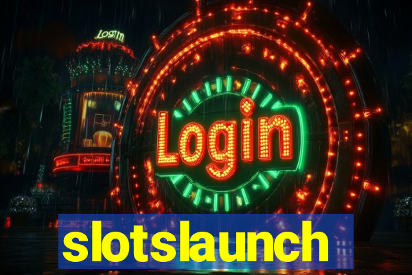 slotslaunch