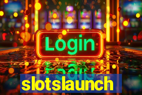 slotslaunch