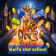 waifu slot school