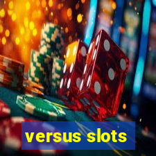 versus slots