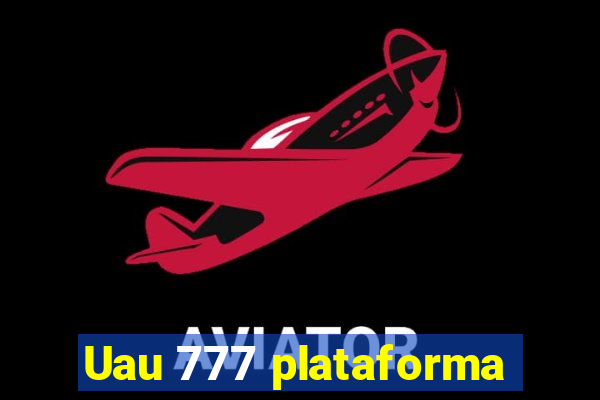 Uau 777 plataforma