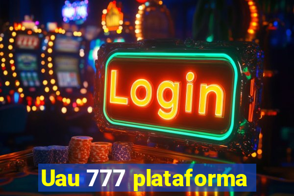 Uau 777 plataforma