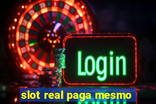 slot real paga mesmo