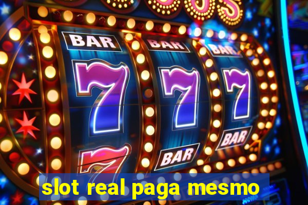 slot real paga mesmo