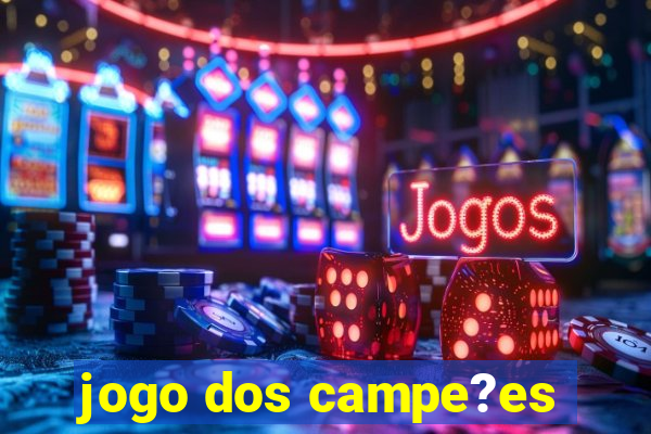 jogo dos campe?es