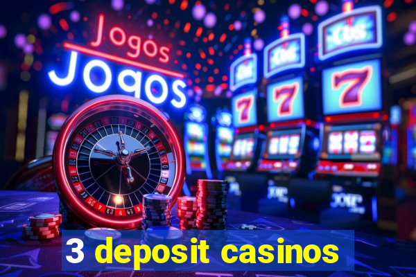 3 deposit casinos