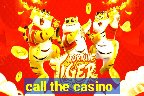 call the casino