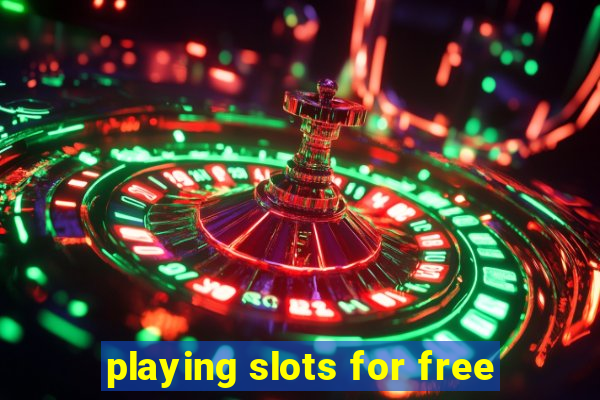 playing slots for free