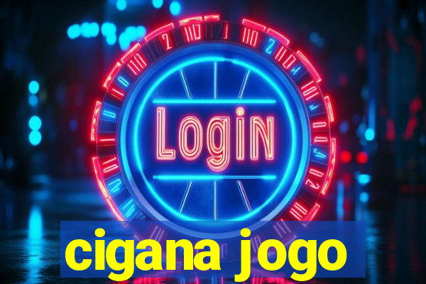 cigana jogo