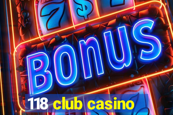 118 club casino