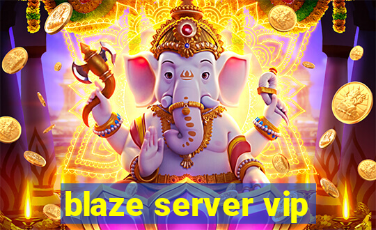 blaze server vip