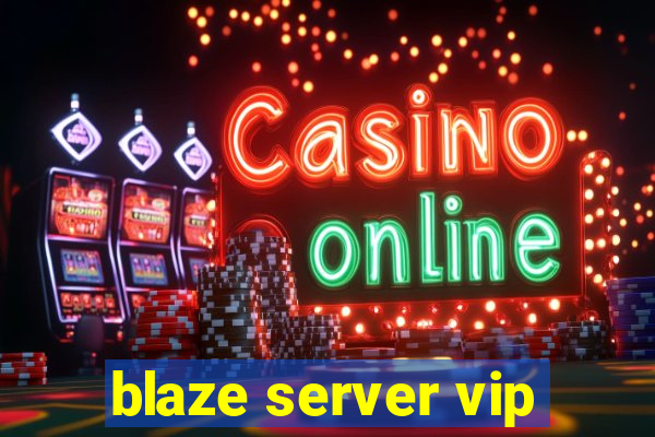 blaze server vip