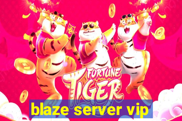 blaze server vip