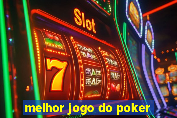 melhor jogo do poker