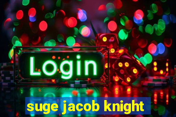 suge jacob knight