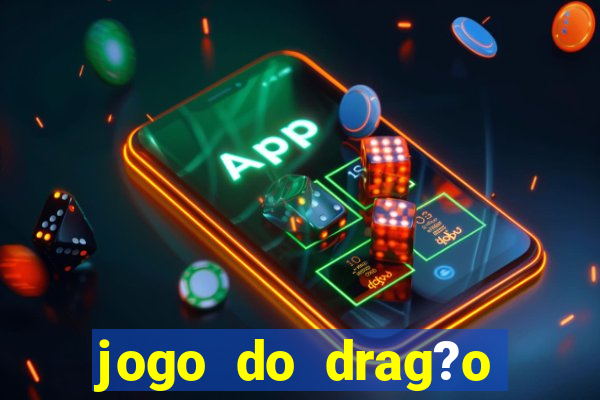 jogo do drag?o para ganhar dinheiro