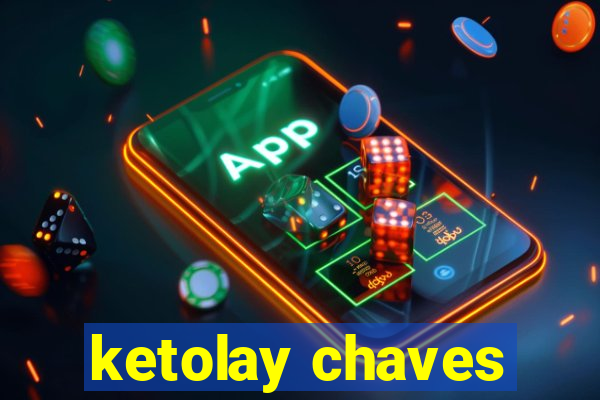 ketolay chaves