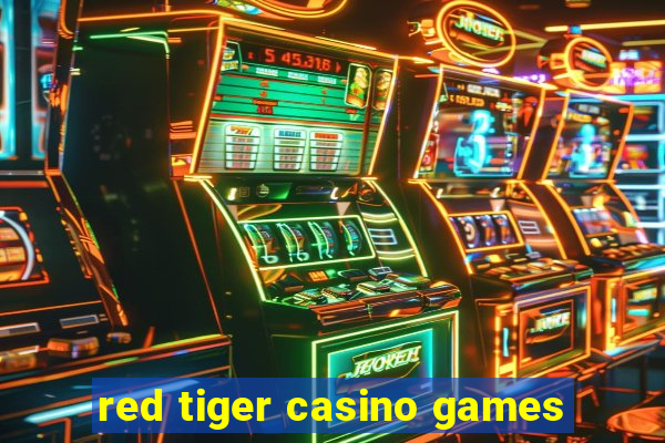 red tiger casino games