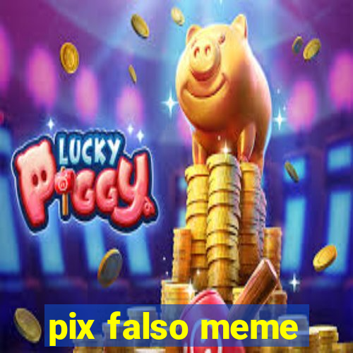 pix falso meme