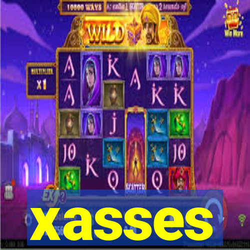 xasses