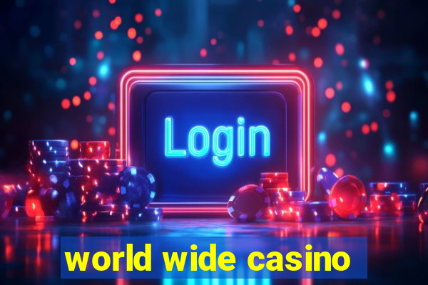 world wide casino