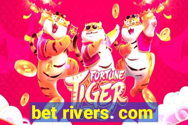 bet rivers. com