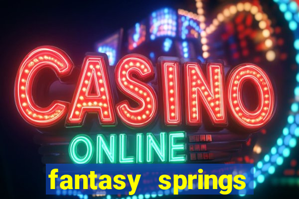 fantasy springs resort casino