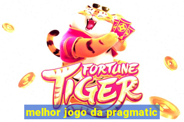 melhor jogo da pragmatic