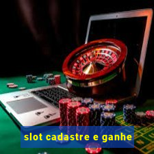 slot cadastre e ganhe